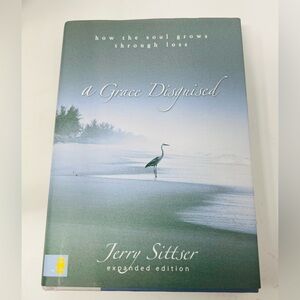 NWT RARE! A Grace Disguised by Jerry Sittser in Hardback 237 Pages